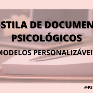 APOSTILA DE DOCUMENTOS PSICOLOG ICOS mODELOS PERSONALIZÁVEIS